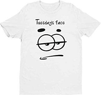 Bored Tuesday Face Tee - Days of the week tshirts - Men