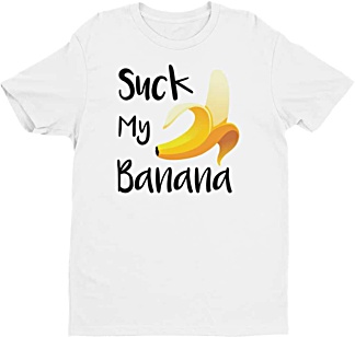 Suck my banana rude tshirts by squeaky chimp