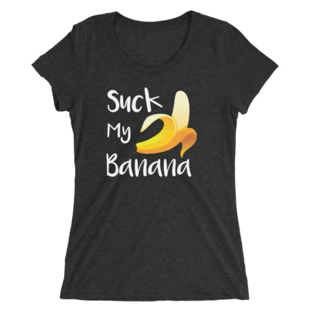 Suck My Banana – Women Short Sleeve T-shirt